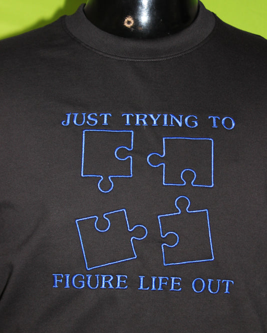 Just Trying To Figure Life Out" Puzzle Embroidered T-Shirt